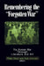 Remembering the "Forgotten War": The Korean War Through Literature and Art by Philip West