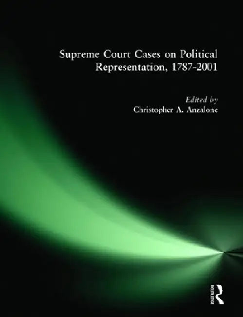 Supreme Court Cases on Political Representation, 1787-2001 by Christopher A. Anzalone