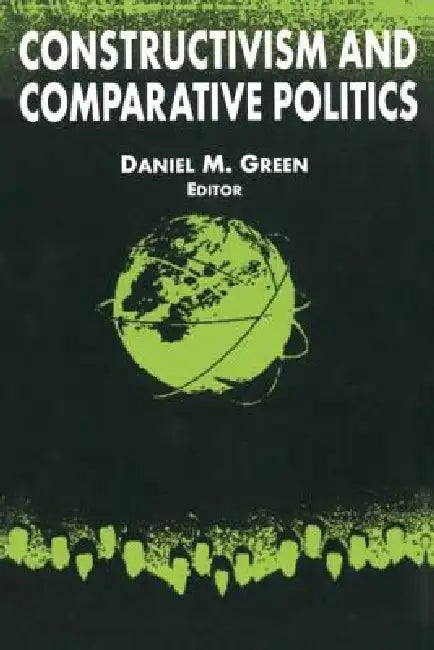 Constructivism and Comparative Politics by Richard T. Green