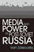Media and Power in Post-Soviet Russia by Ivan Zassoursky