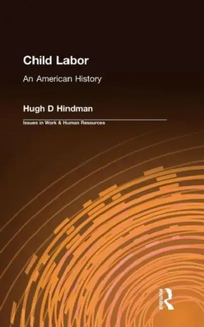 Child Labor: An American History by Hugh D. Hindman