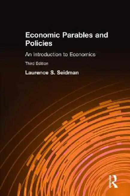 Economic Parables and Policies: An Introduction to Economics by Laurence S. Seidman