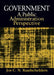 Government: A Public Administration Perspective: A Public Administration Perspective by Jos C. N. Raadschelders