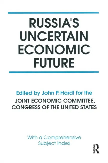 Russia's Uncertain Economic Future by John P. Hardt, Robert F. Bennett