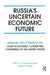 Russia's Uncertain Economic Future by John P. Hardt, Robert F. Bennett