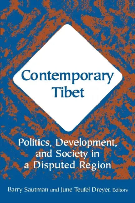 Contemporary Tibet: Politics, Development and Society in a Disputed Region by Barry Sautman, June Teufel Dreyer