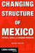 Changing Structure of Mexico: Political, Social and Economic Prospects by Laura Randall