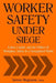 Worker Safety Under Siege: Labor, Capital, and the Politics of Workplace Safety in a Deregulated World by Mogensen Vernon