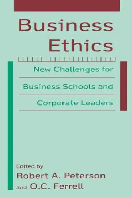 Business Ethics: New Challenges for Business Schools and Corporate Leaders by Paul E. Peterson
