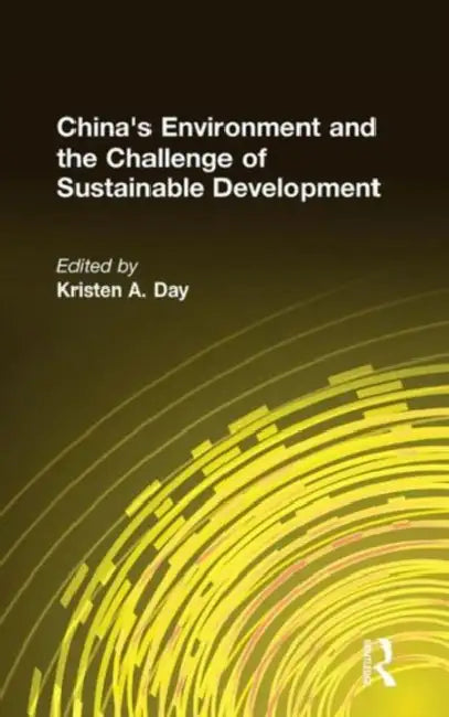 China's Environment and the Challenge of Sustainable Development by Kristen A. Day