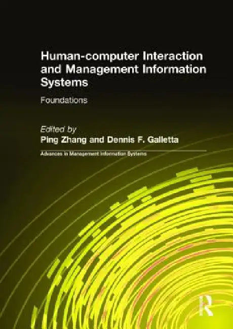 Human-Computer Interaction and Management Information Systems: Foundations by Ping Zhang