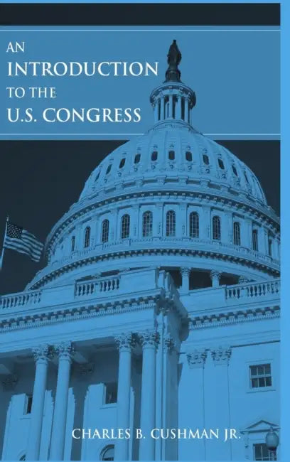 An Introduction to the U.S. Congress by Charles B. Cushman