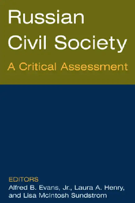 Russian Civil Society: A Critical Assessment: A Critical Assessment by Alfred B. Evans