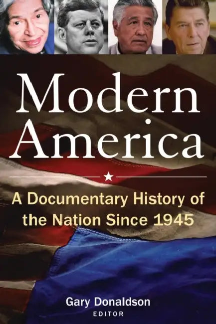 Modern America: A Documentary History of the Nation Since 1945: A Documentary History of the Nation Since 1945 by Robert H. Donaldson