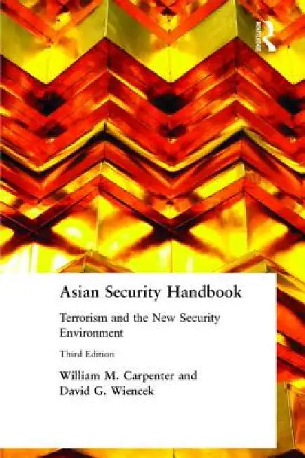 Asian Security Handbook: Terrorism and the New Security Environment by William M. Carpenter