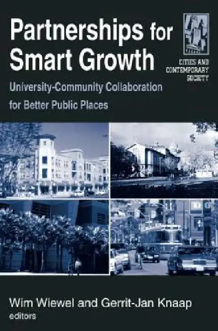 Partnerships for Smart Growth: University-Community Collaboration for Better Public Places by Wim Wiewel