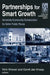 Partnerships for Smart Growth: University-Community Collaboration for Better Public Places by Wim Wiewel