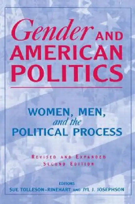 Gender and American Politics: Women, Men and the Political Process by Sue Tolleson-Rinehart