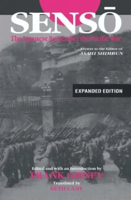 Senso: The Japanese Remember the Pacific War: Letters to the Editor of Asahi Shimbun by Frank Gibney, Beth Cary