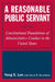 A Reasonable Public Servant: Constitutional Foundations of Administrative Conduct in the United States by Lily Xiao Hong Lee, David H. Rosenbloom