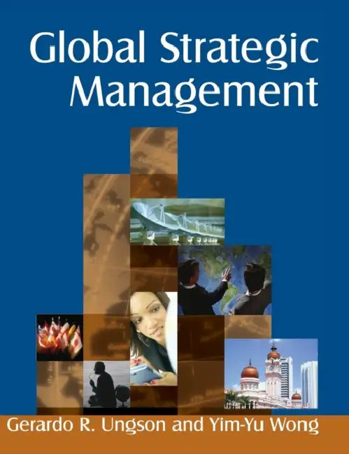 Global Strategic Management by Gerardo R. Ungson, Yim-Yu Wong