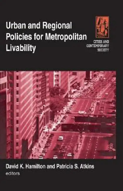 Urban and Regional Policies for Metropolitan Livability by Hamilton Michael S