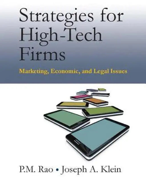 Strategies for High-Tech Firms: Marketing, Economic, and Legal Issues by P.M. Rao