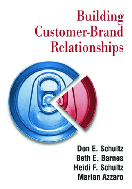 Building Customer-Brand Relationships by Don E. Schultz