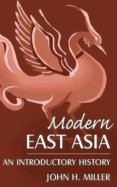 Modern East Asia: An Introductory History: An Introductory History by John Miller