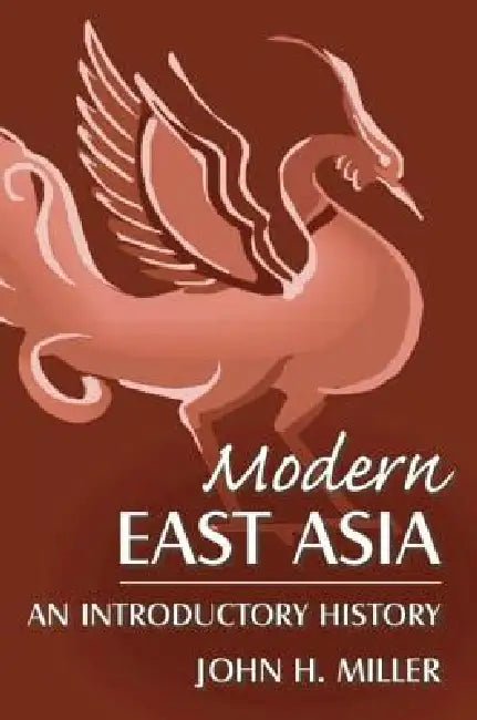 Modern East Asia: An Introductory History: An Introductory History by John Miller