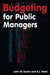 Budgeting for Public Managers by John W. Swain