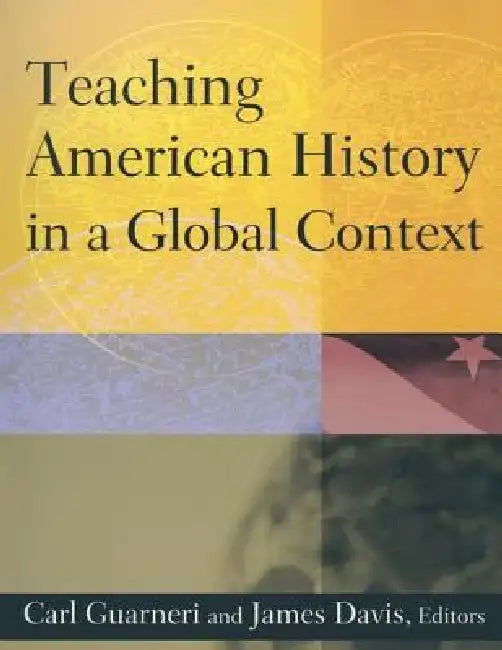 Teaching American History in a Global Context by Carl J. Guarneri