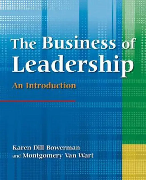 The Business of Leadership: An Introduction: An Introduction by Karen Dill Bowerman