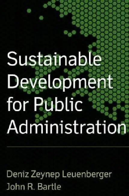 Sustainable Development for Public Administration by John R. Bartle