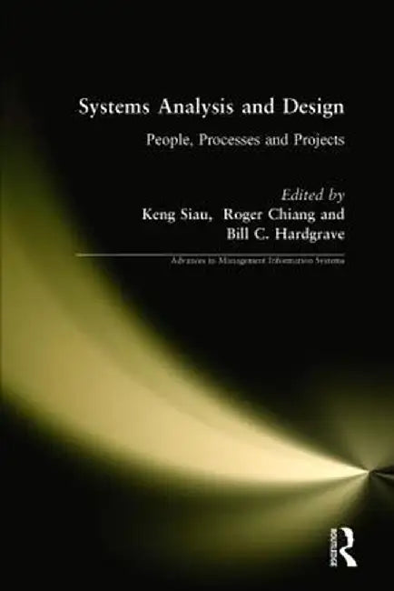 Systems Analysis and Design: People, Processes, and Projects by Keng Siau