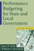 Performance Budgeting for State and Local Government by Janet M. Kelly