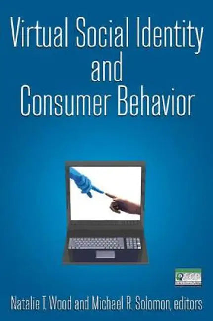Virtual Social Identity and Consumer Behavior by Natalie T. Wood