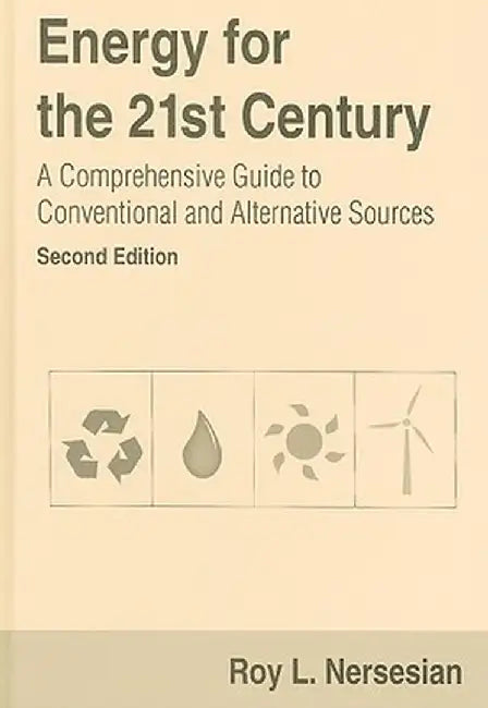 Energy for the 21st Century: A Comprehensive Guide to Conventional and Alternative Sources by Roy Nersesian
