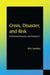 Crisis, Disaster and Risk: Institutional Response and Emergence by Kyle Farmbry