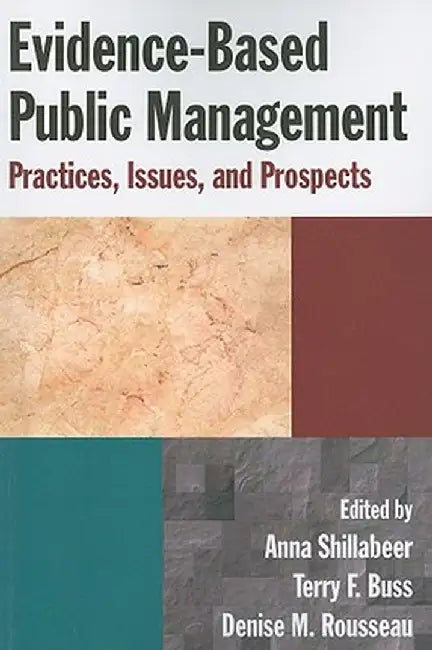 Evidence-Based Public Management: Practices, Issues and Prospects by Anna Shillabeer