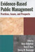 Evidence-Based Public Management: Practices, Issues and Prospects by Anna Shillabeer