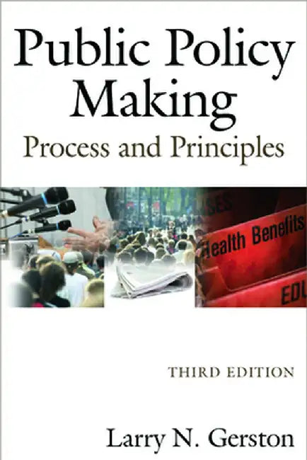Public Policy Making: Process and Principles by Larry N. Gerston