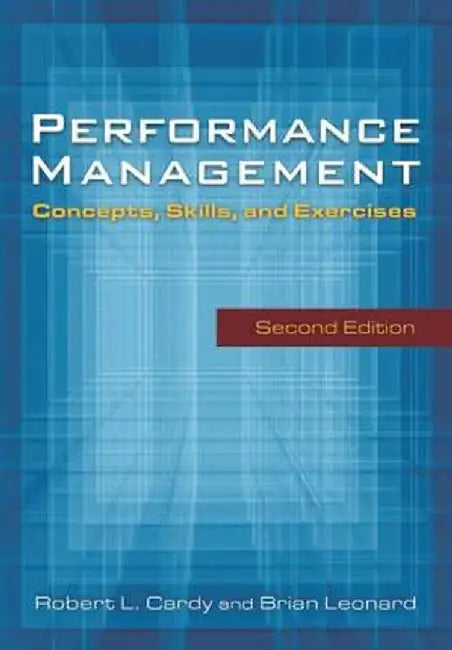 Performance Management: Concepts, Skills and Exercises by Robert Cardy