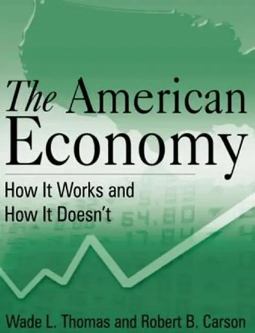 The American Economy: How It Works and How It Doesn't by Wade L. Thomas