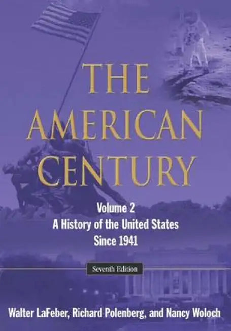The American Century: A History of the United States Since 1941: Volume 2 by Walter LaFeber