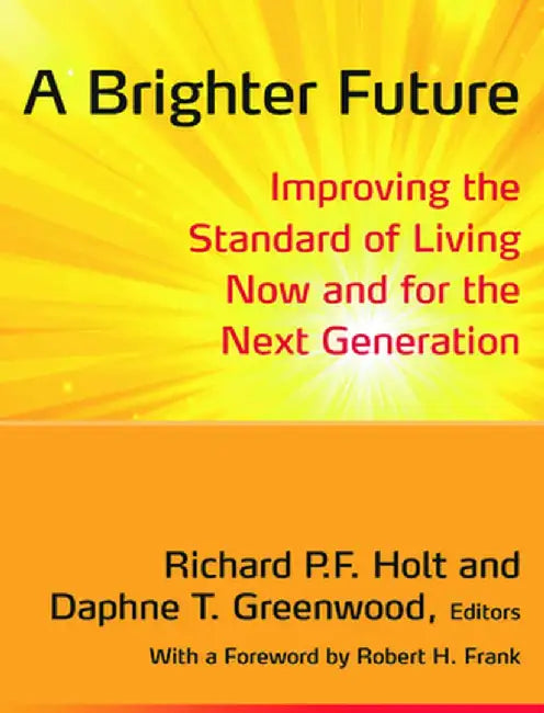 A Brighter Future: Improving the Standard of Living Now and for the Next Generation by Richard Holt