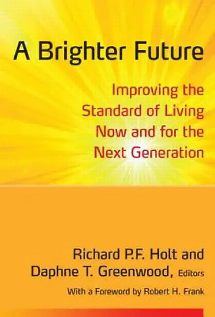 A Brighter Future: Improving the Standard of Living Now and for the Next Generation by Richard Holt