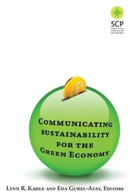 Communicating Sustainability for the Green Economy by Lynn R Kahle
