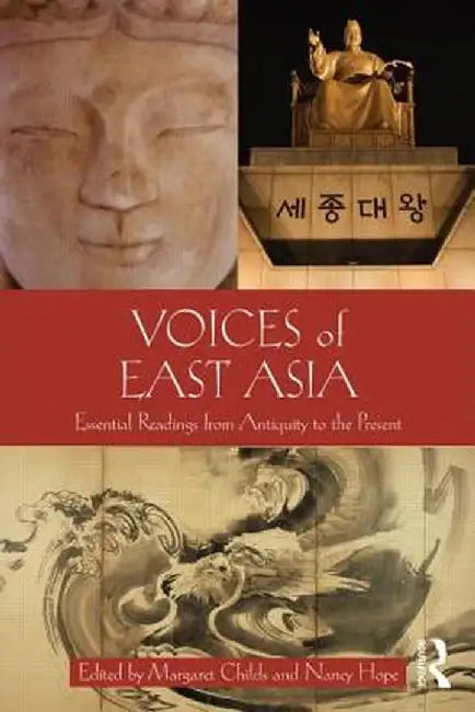 Voices of East Asia: Essential Readings from Antiquity to the Present by Margaret Childs
