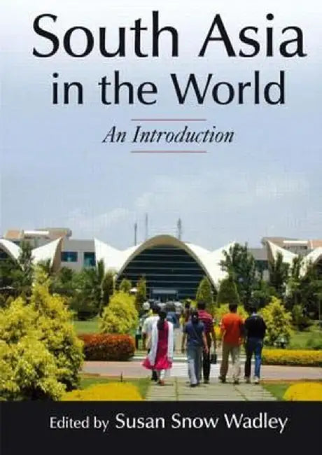 South Asia in the World: An Introduction: An Introduction by Susan S Wadley